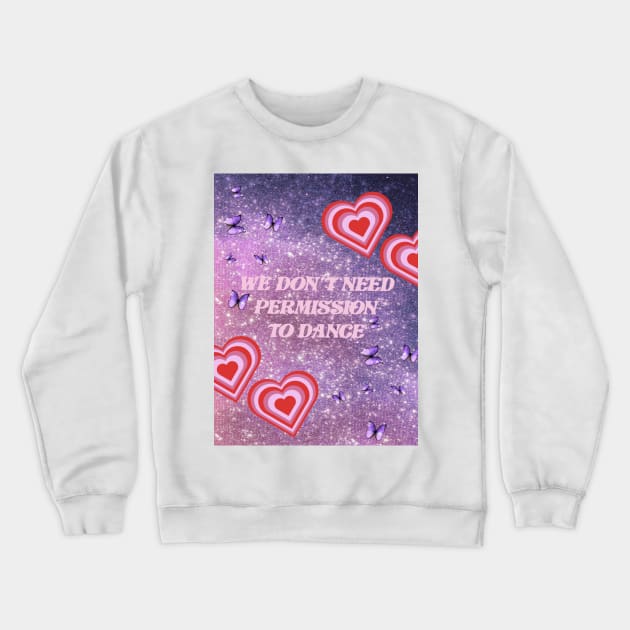 We dont need permission to dance bts Crewneck Sweatshirt by Faeblehoarder